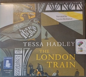 The London Train written by Tessa Hadley performed by Juanita McMahon on Audio CD (Unabridged)